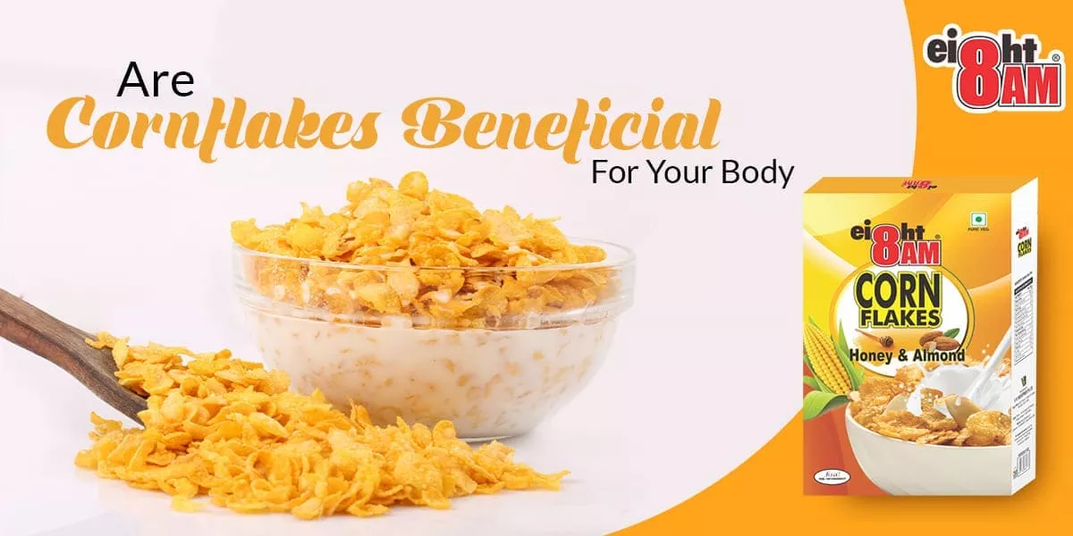 Are Corn Flakes beneficial for your body?
